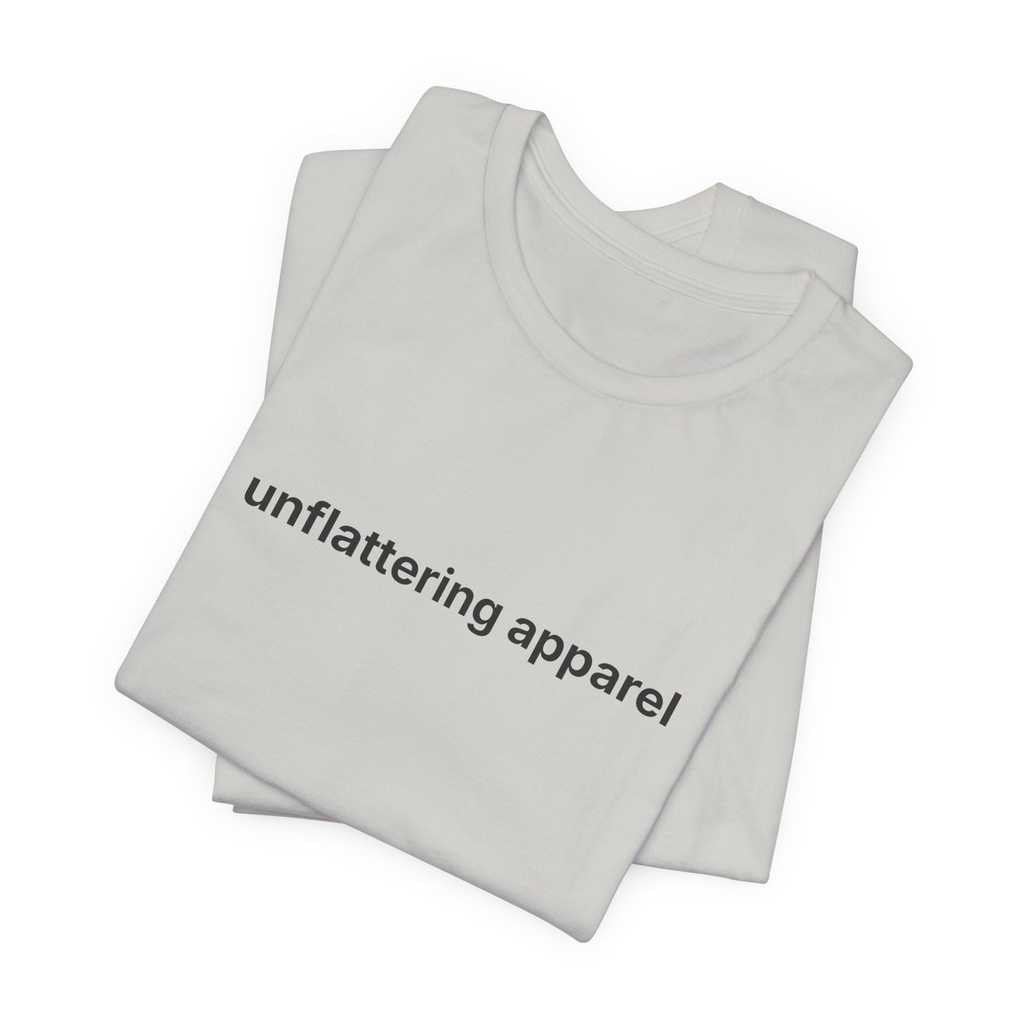 Unflattering Apparel