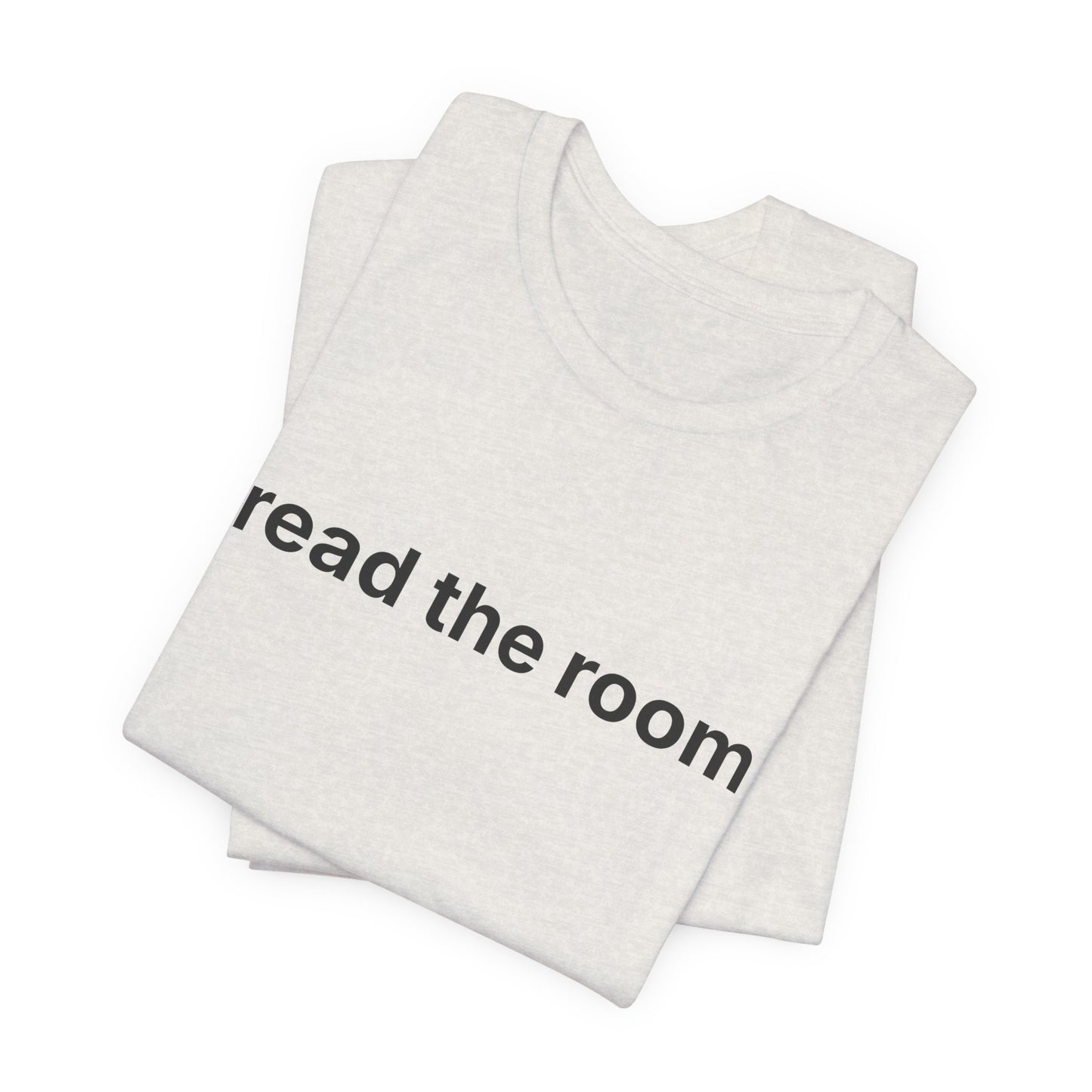Read The Room — Deadpan T-Shirt