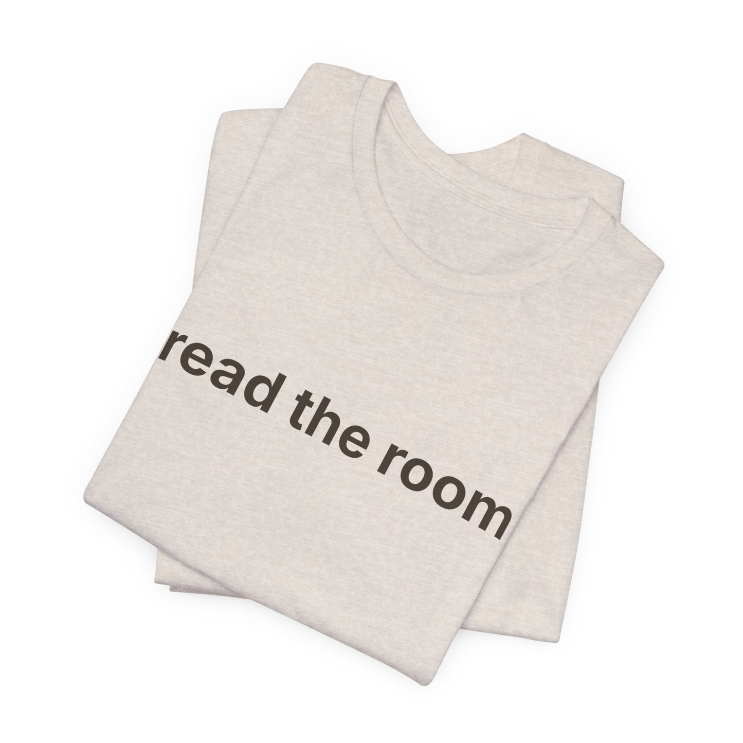 Read The Room — Deadpan T-Shirt