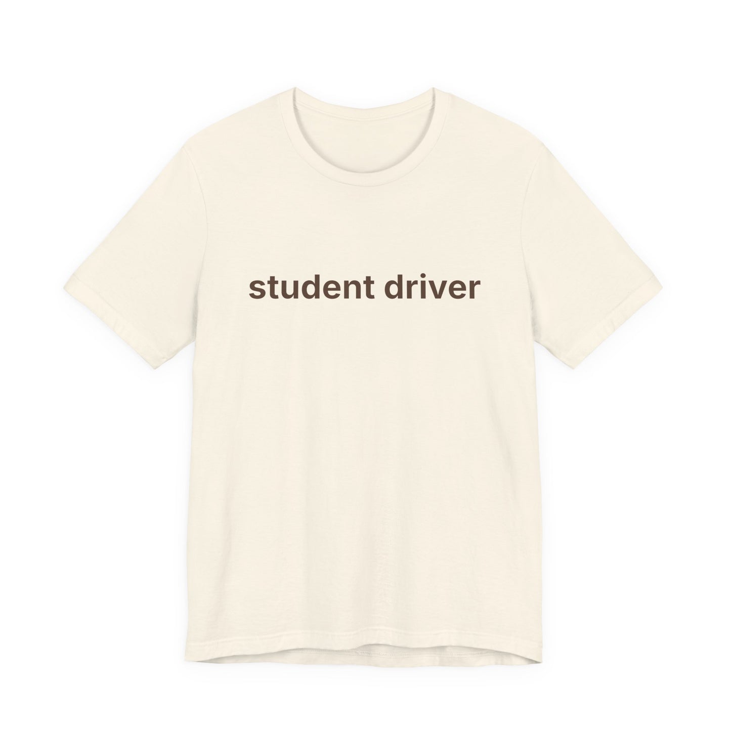 Student Driver — Deadpan T-Shirt