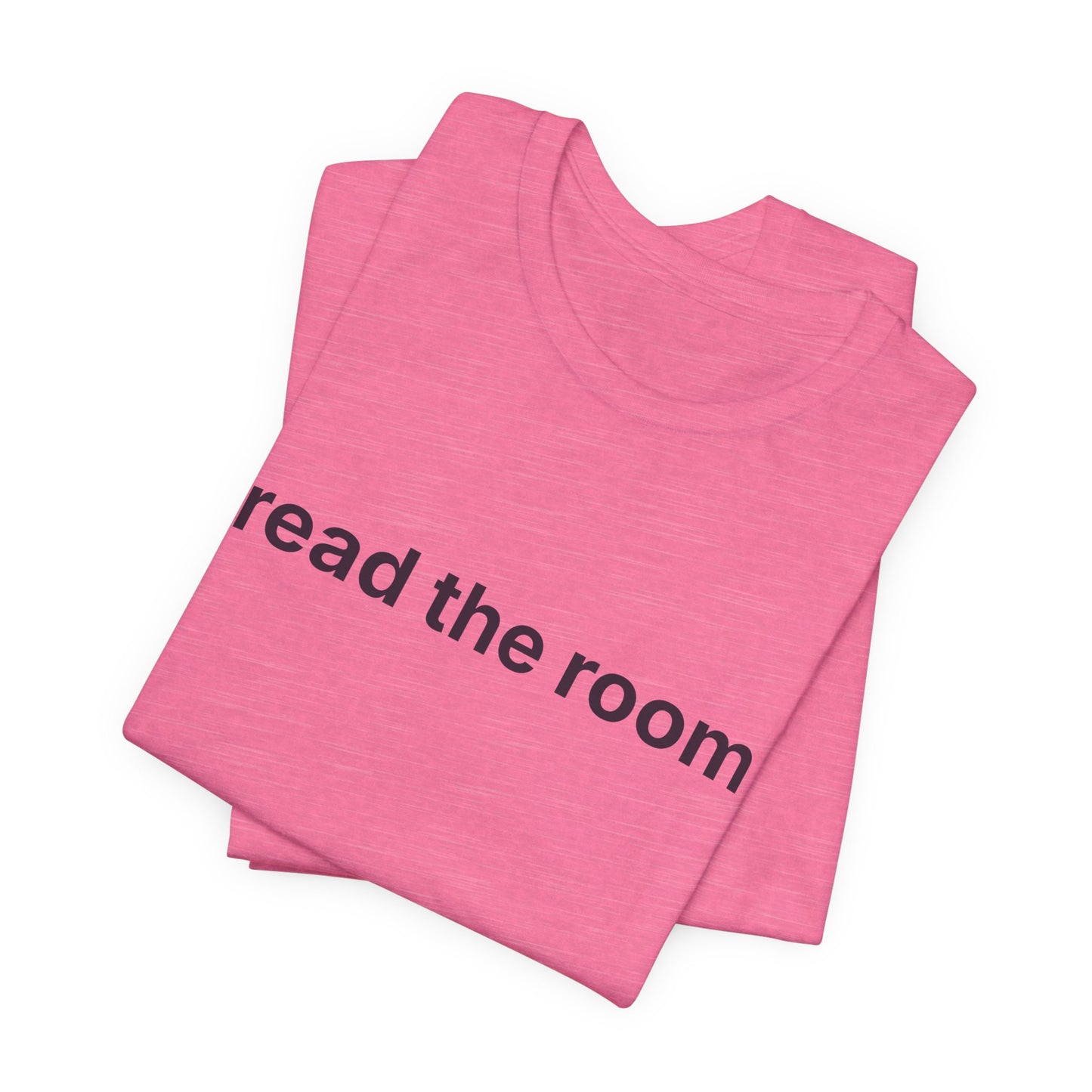 Read The Room — Deadpan T-Shirt