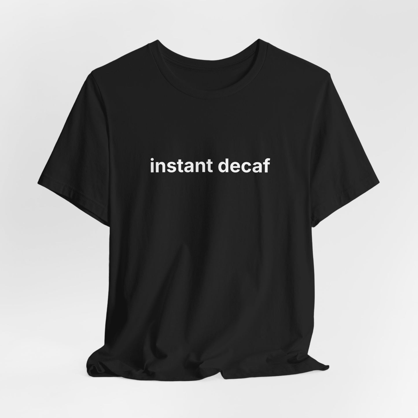 Instant Decaf T-Shirt