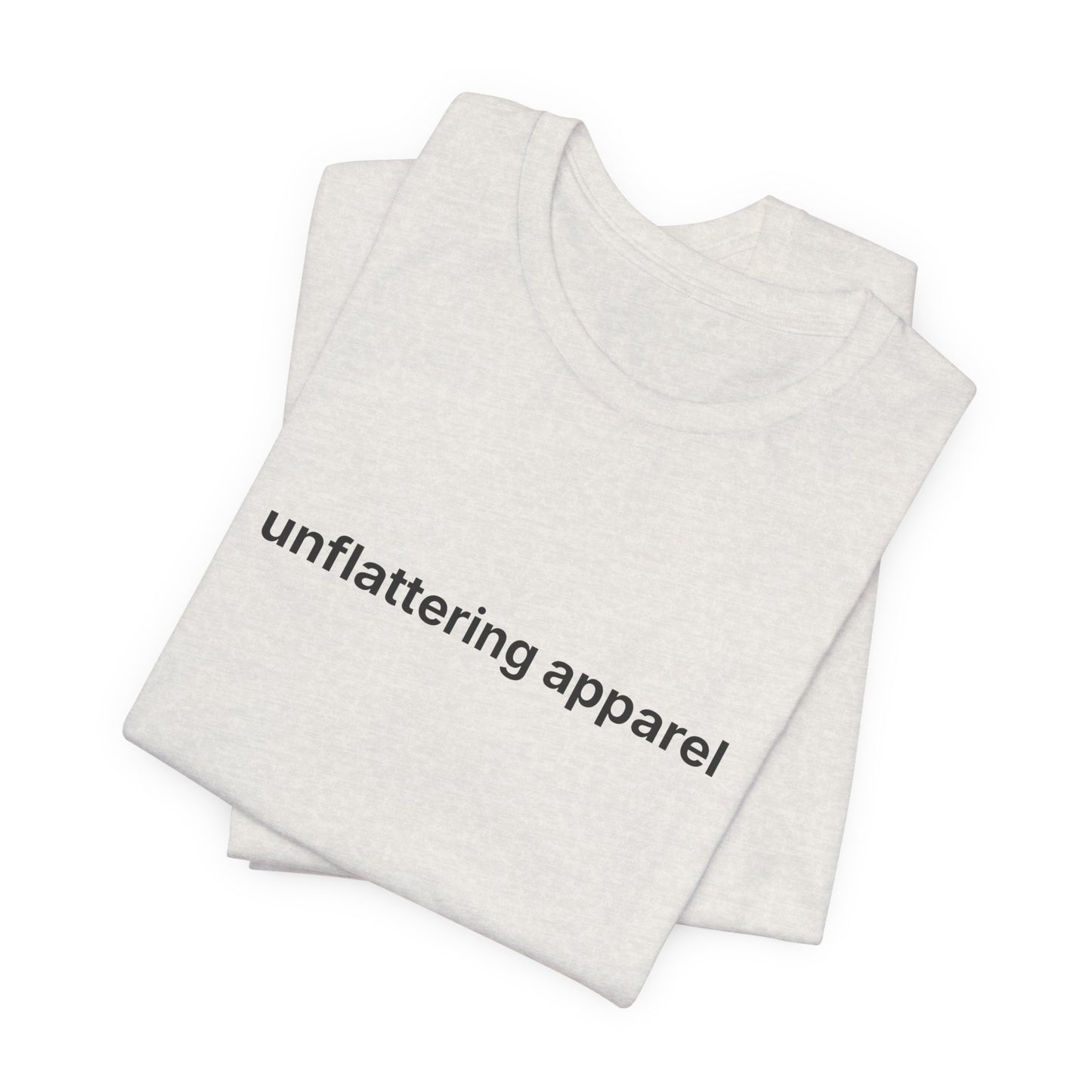 Unflattering Apparel