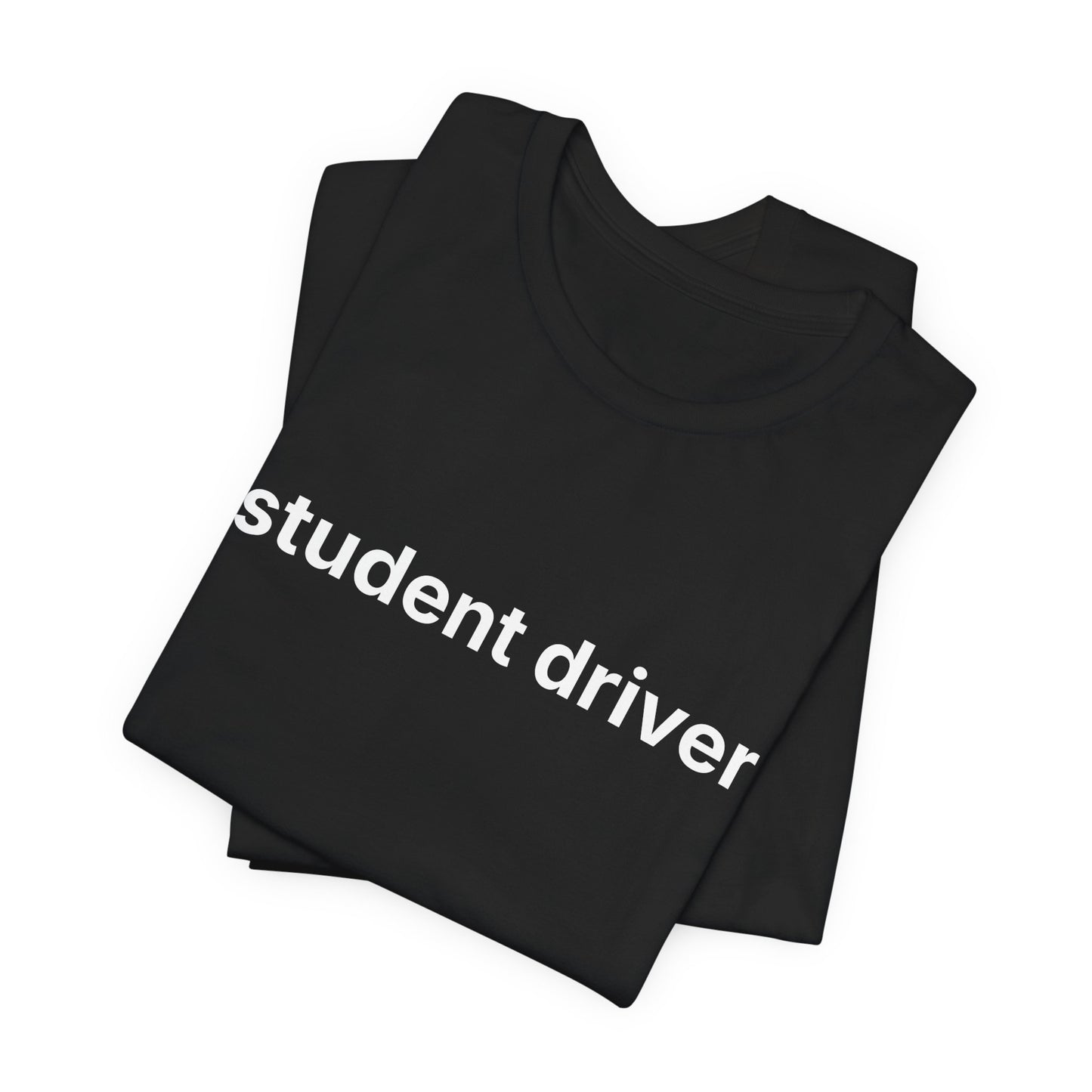Student Driver — Deadpan T-Shirt