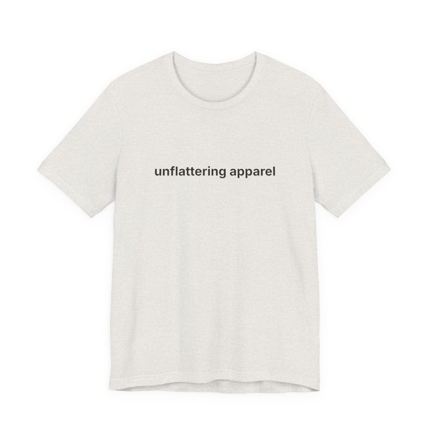 Unflattering Apparel