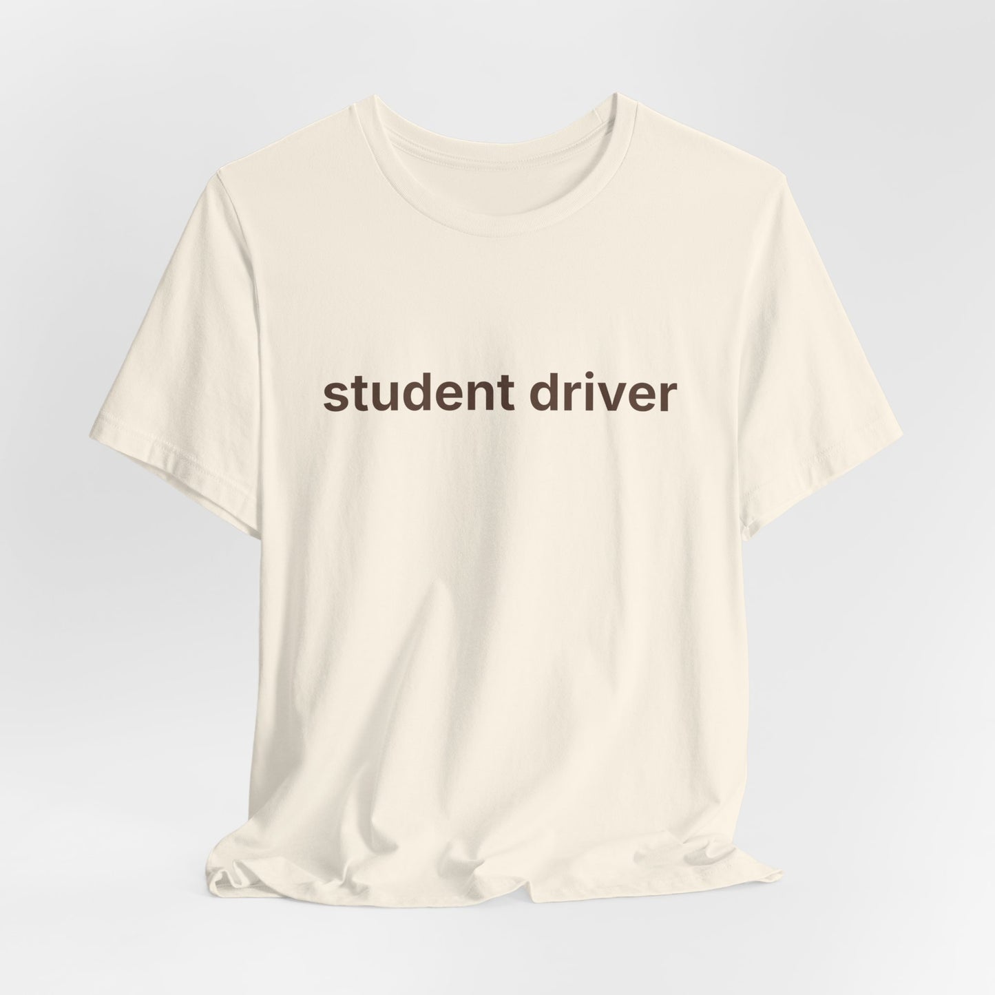 Student Driver — Deadpan T-Shirt