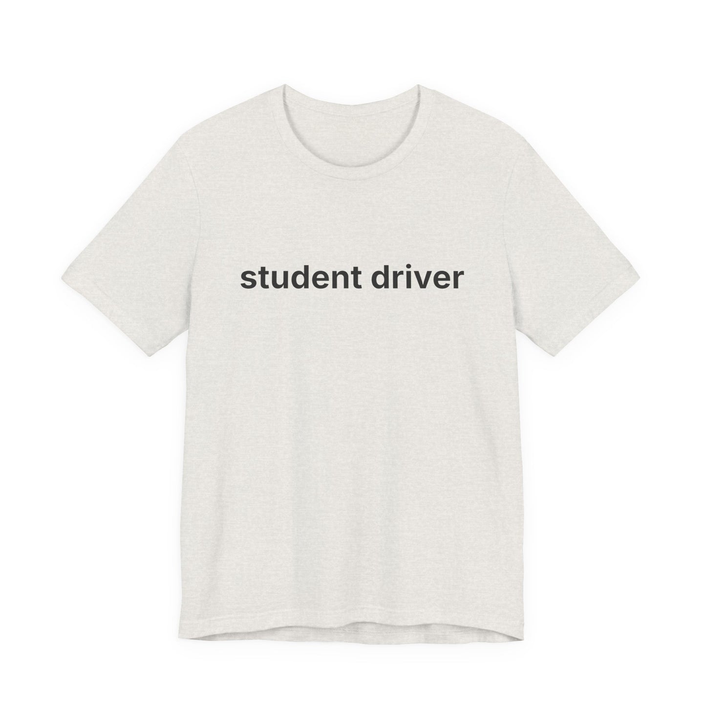 Student Driver — Deadpan T-Shirt
