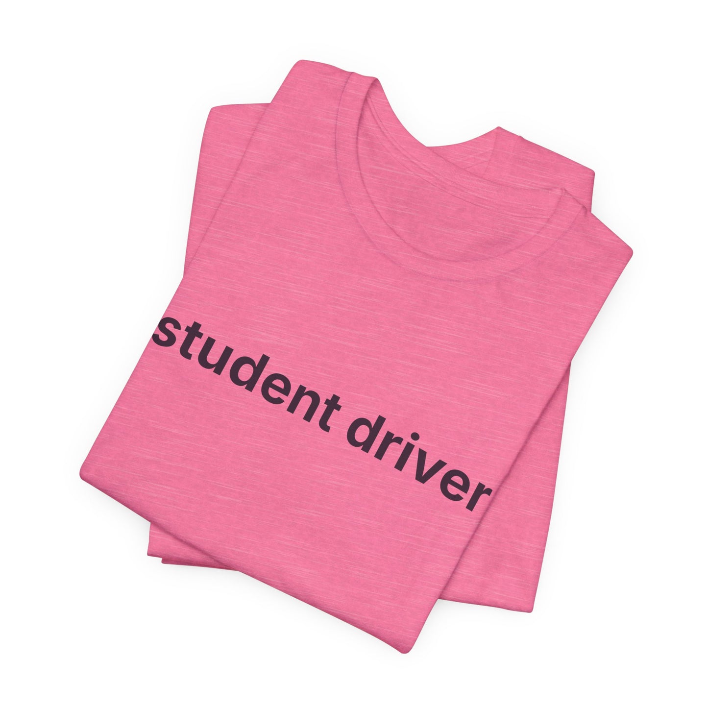 Student Driver — Deadpan T-Shirt