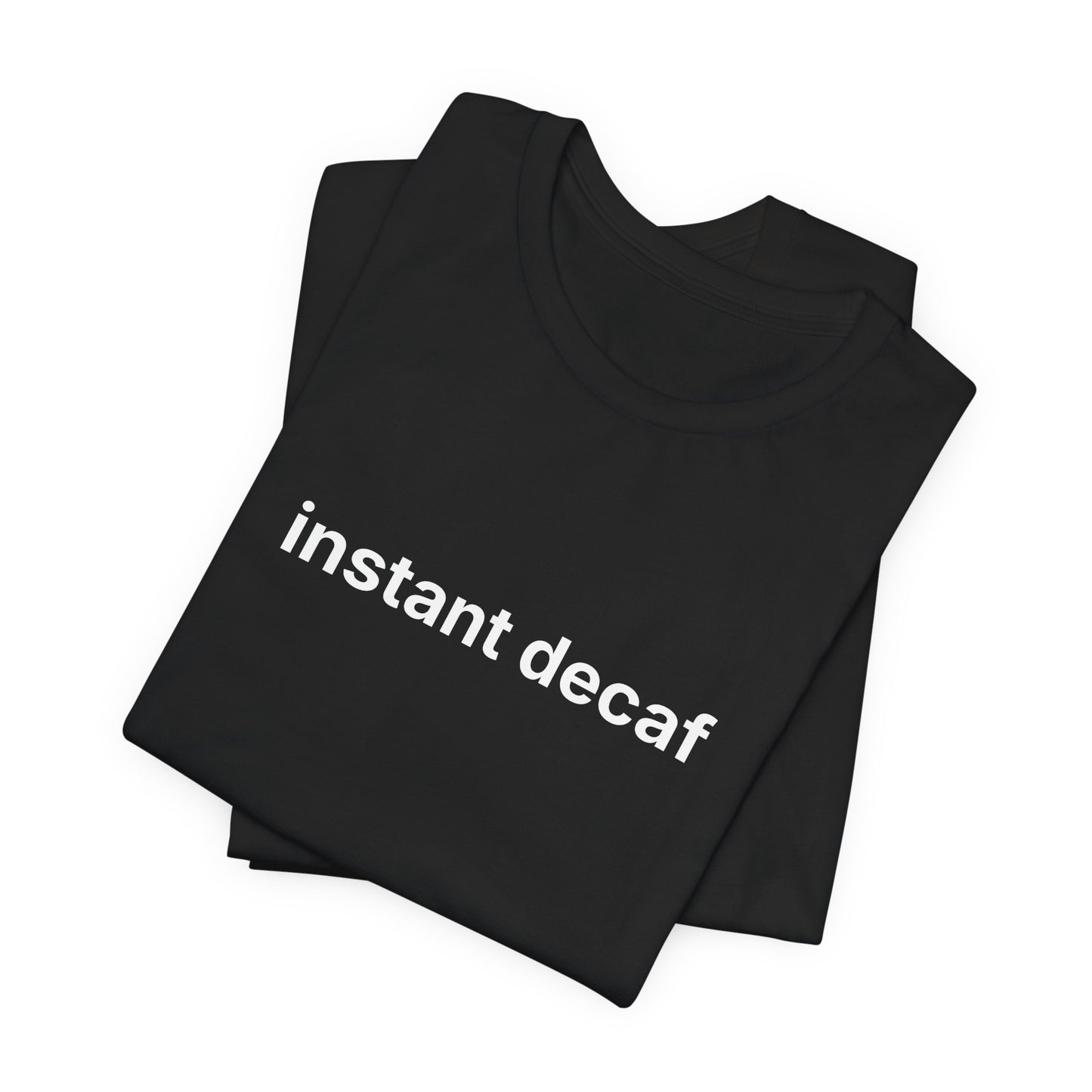 Instant Decaf T-Shirt