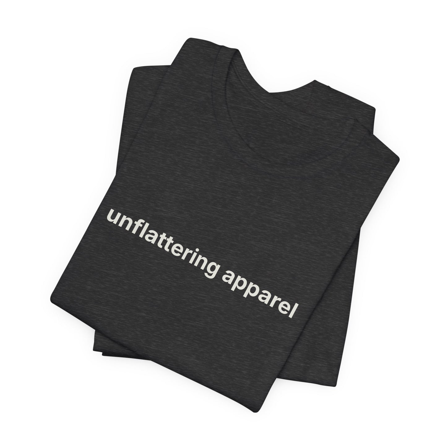 Unflattering Apparel