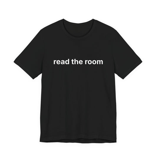 Read The Room — Deadpan T-Shirt