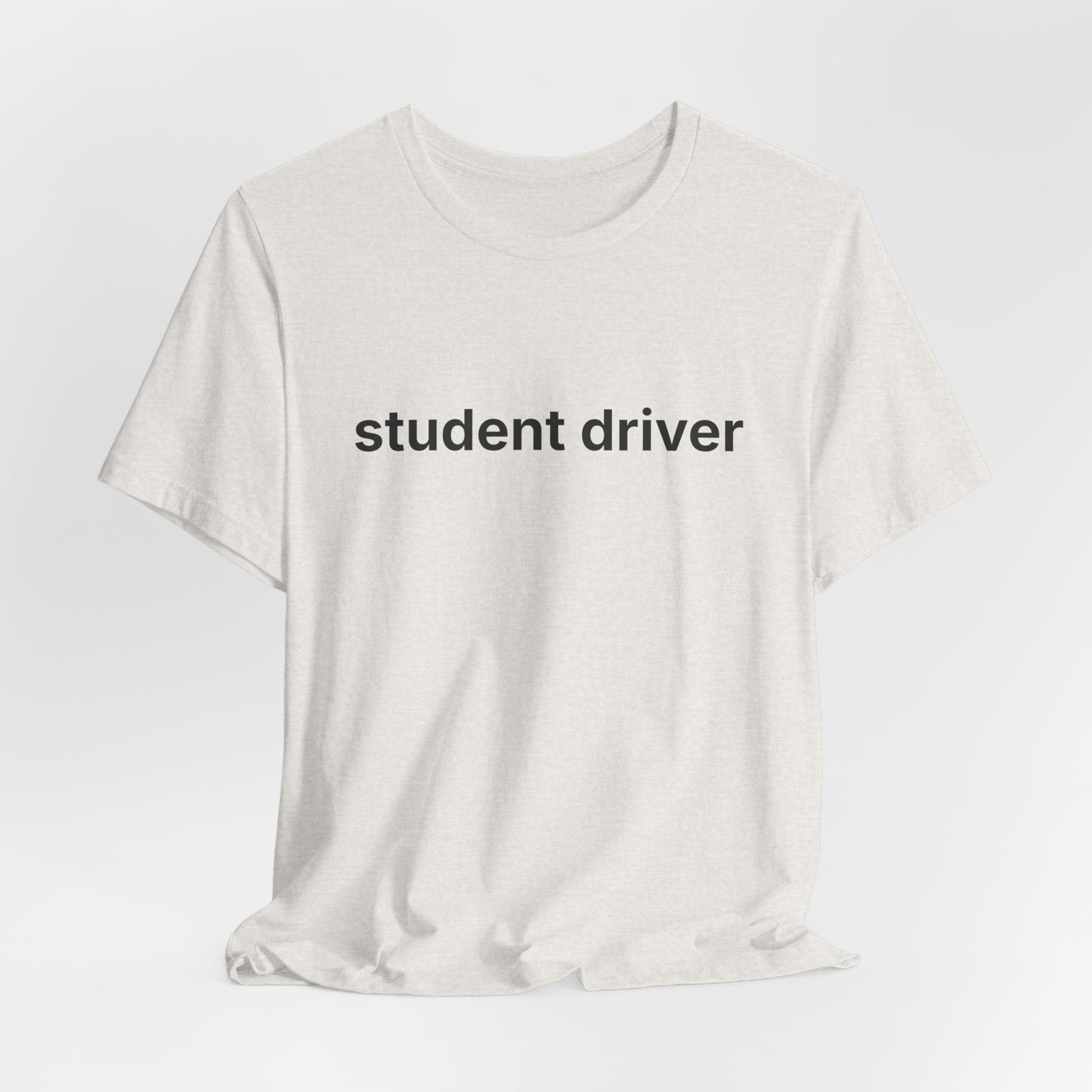 Student Driver — Deadpan T-Shirt