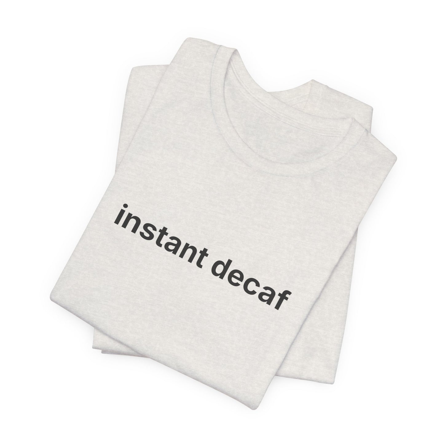 Instant Decaf T-Shirt