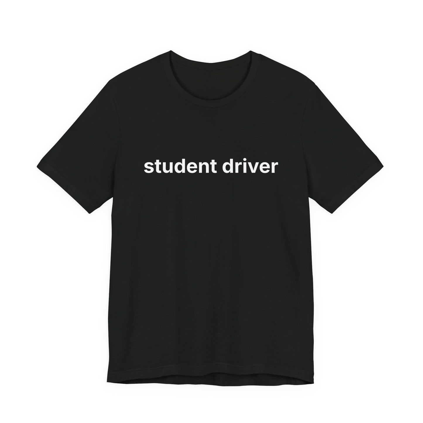 Student Driver — Deadpan T-Shirt