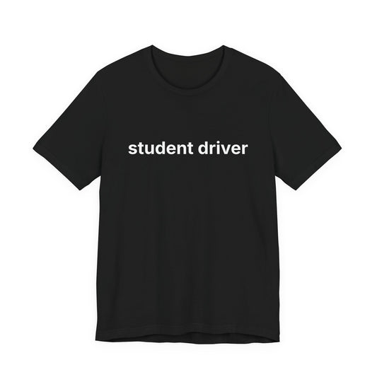 Student Driver — Deadpan T-Shirt