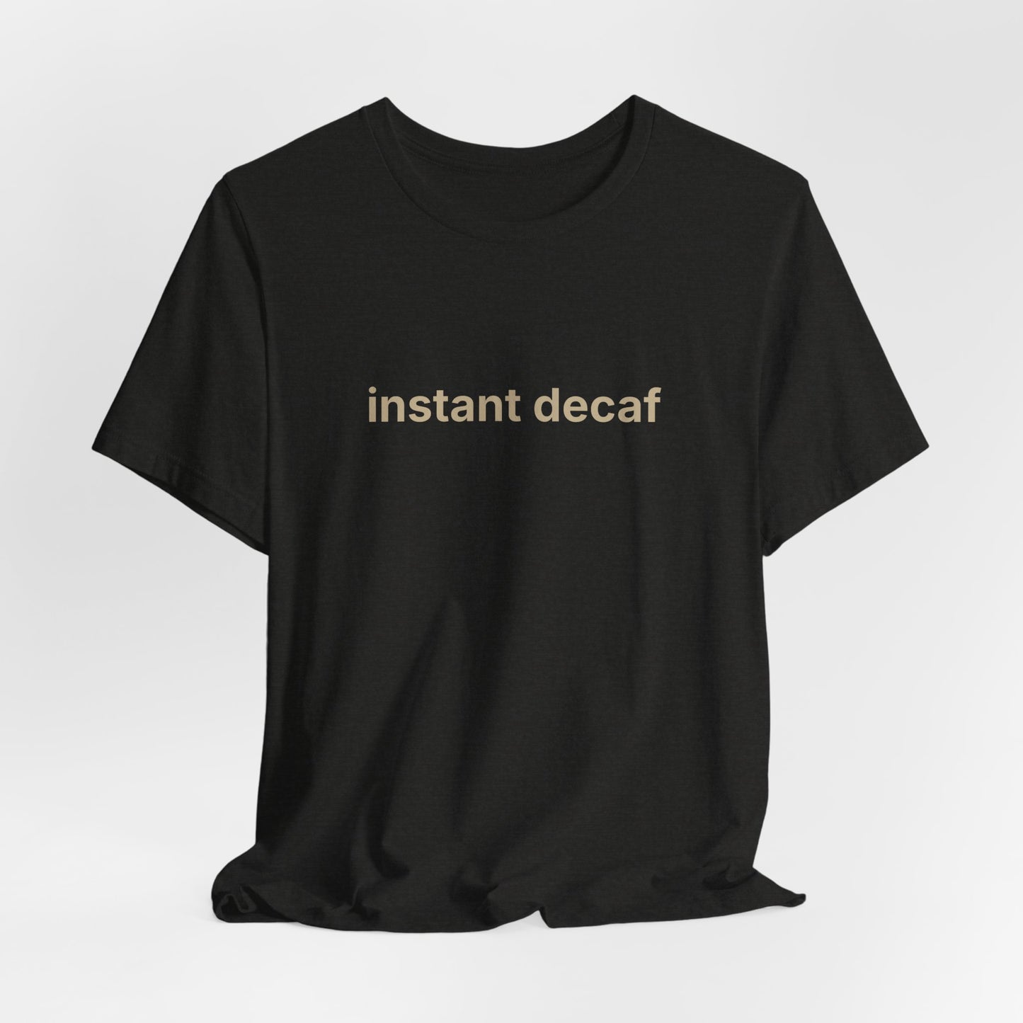 Instant Decaf T-Shirt