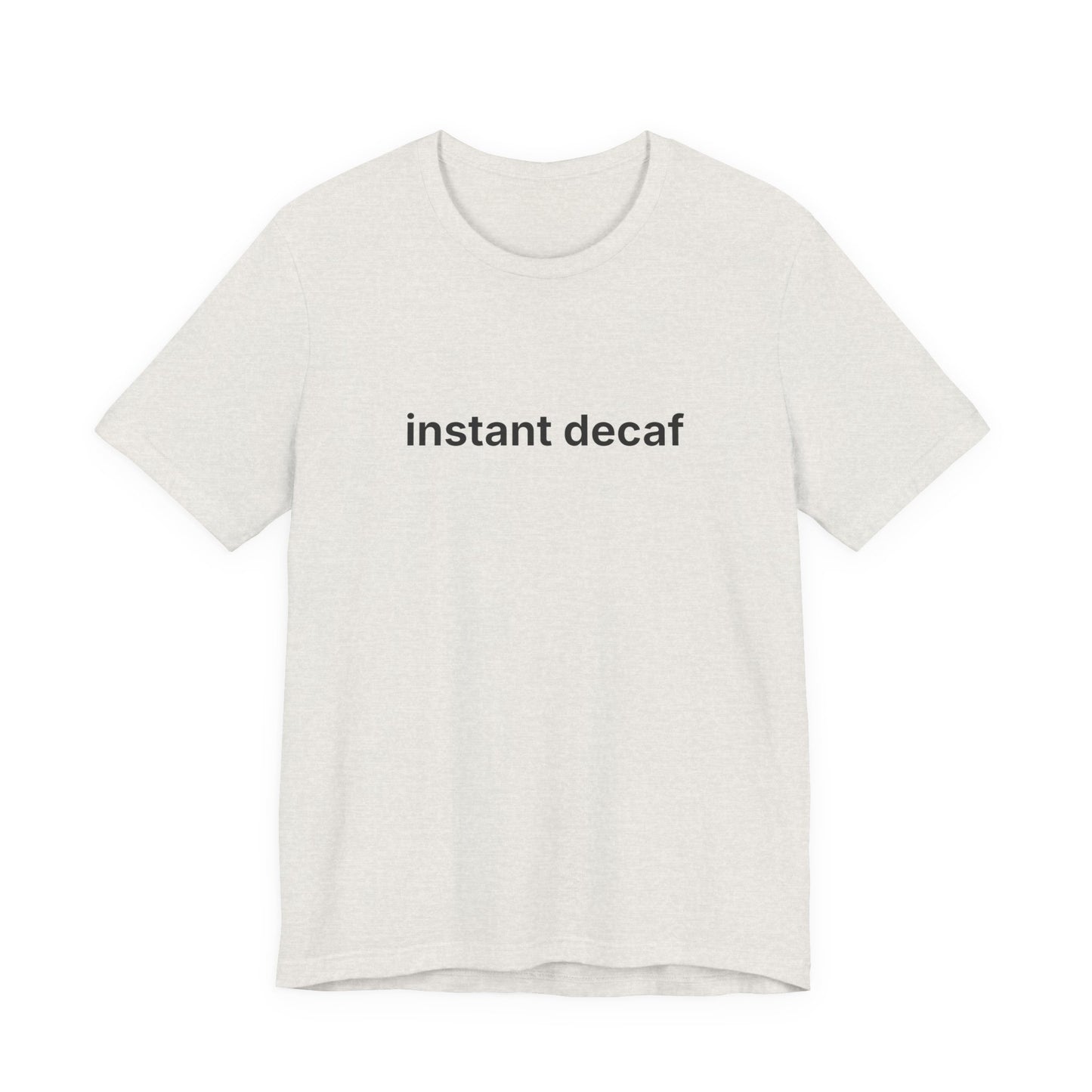 Instant Decaf T-Shirt
