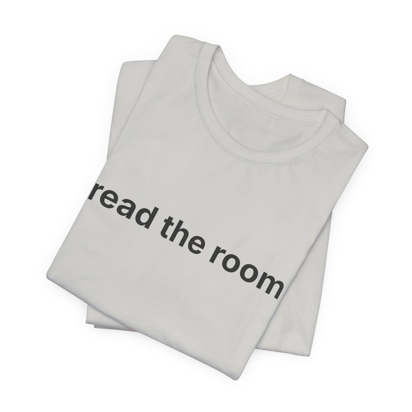 Read The Room — Deadpan T-Shirt