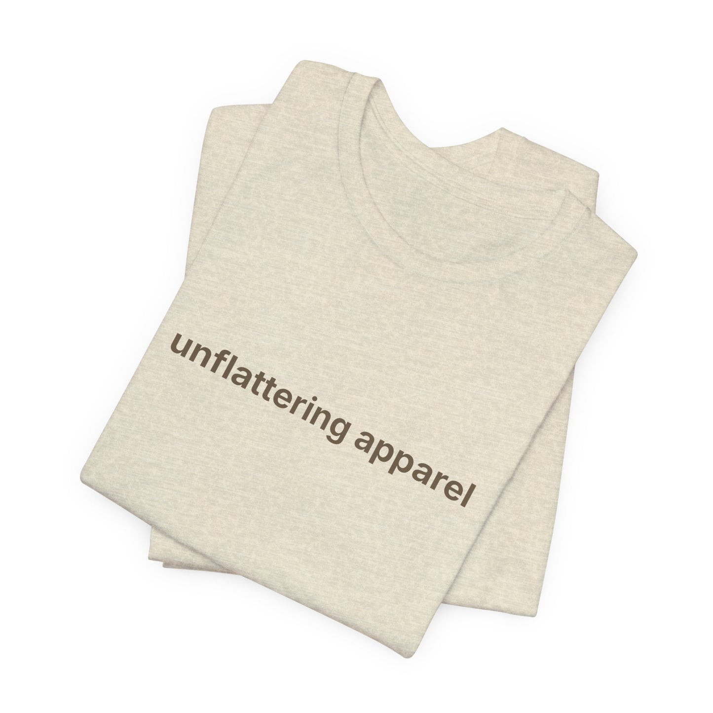 Unflattering Apparel