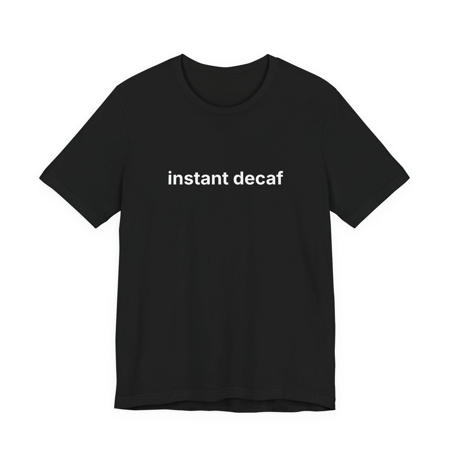 Instant Decaf T-Shirt