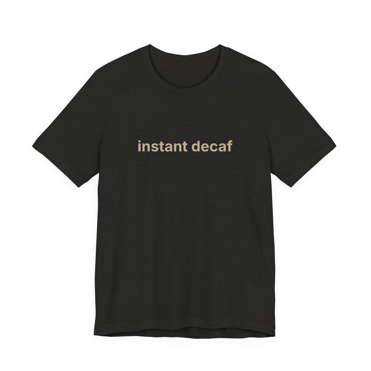 Instant Decaf T-Shirt