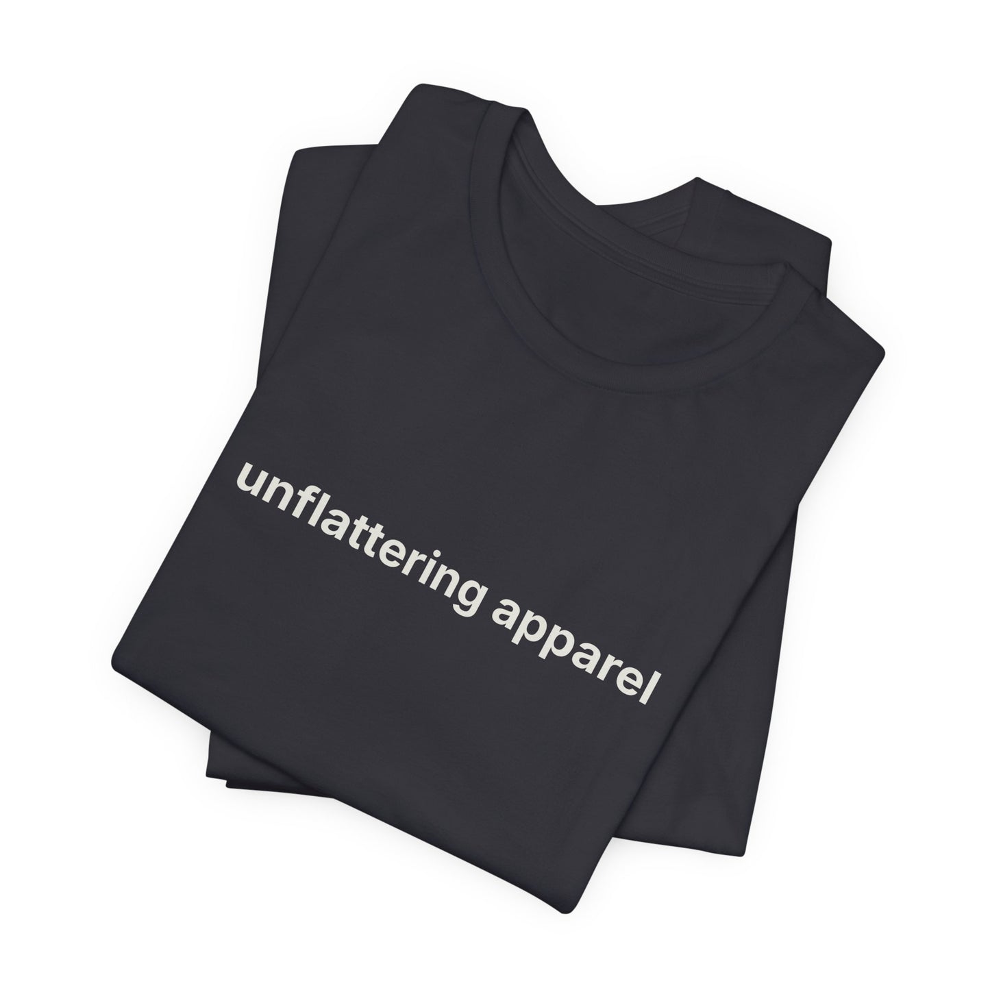Unflattering Apparel